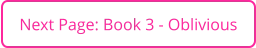 Next Page: Book 3 - Oblivious